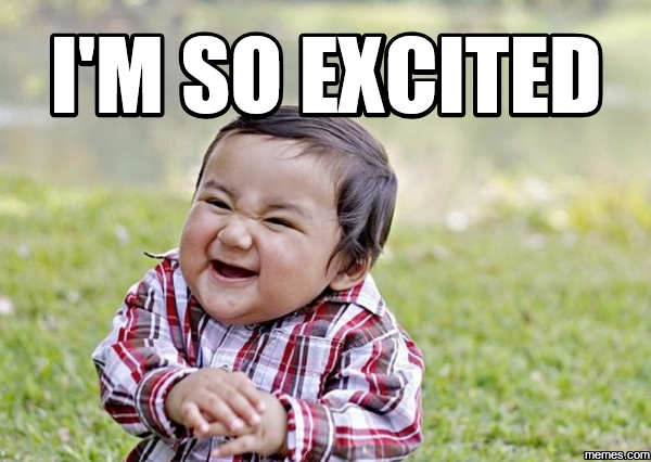 Image result for So excited meme