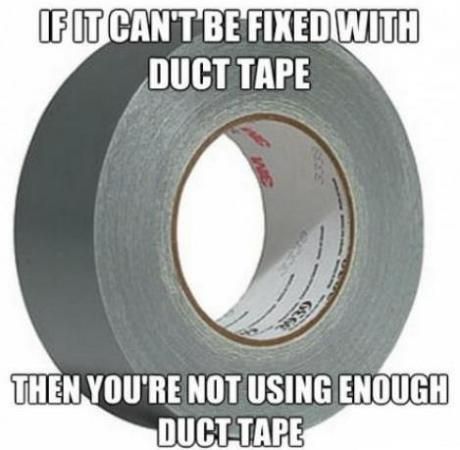 Image result for not enough duct tape