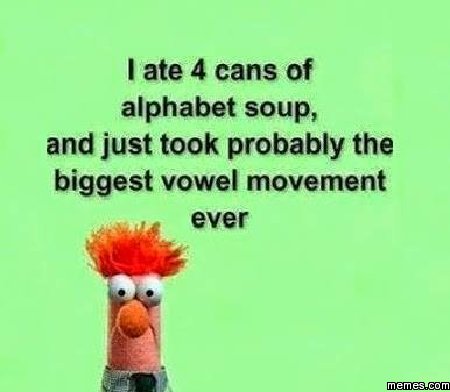Image result for i ate 4 cans of alphabet soup