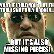 Image result for broken tool meme