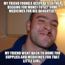 my friend found a desperate father begging for money to get some ...